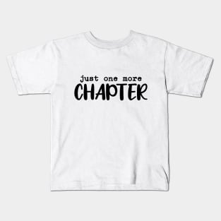 just one more chapter Kids T-Shirt